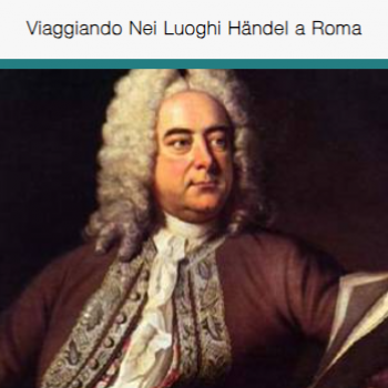 Nuovo sito Italia in scena - Viaggio su Misura - Viaggiando nei luoghi di Handel a Roma